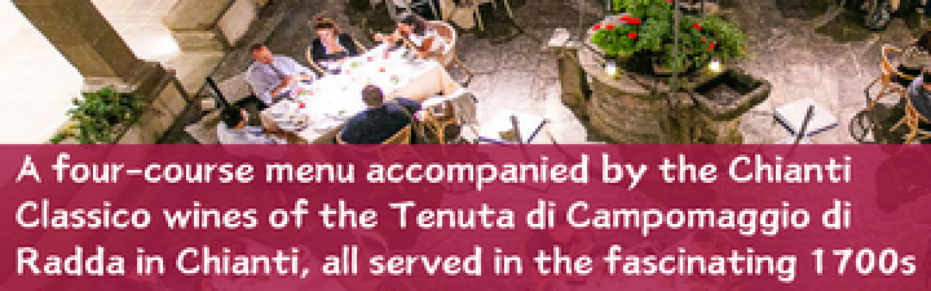 DINNER WITH THE PRODUCER AT CASA CHIANTI CLASSICO: TENUTA DI CAMPOMAGGIO